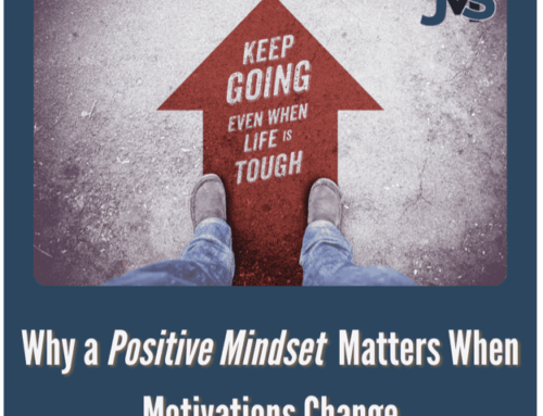 Why a Positive Mindset Matters When Motivations Change